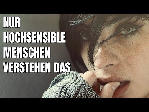 Das verstehen nur Menschen, die wirklich hochsensibel sind!